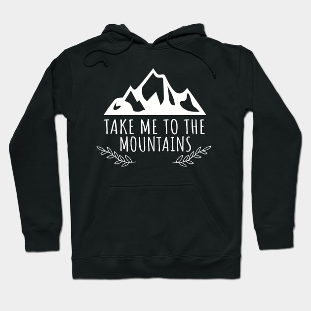 Take Me To The Mountains, Mountain Gift, Hiking, Camping, Adventure, Travel, Vacation Gift Hoodie by NooHringShop